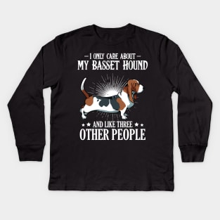 Basset Hound - I Only Care About My Basset Hound Kids Long Sleeve T-Shirt